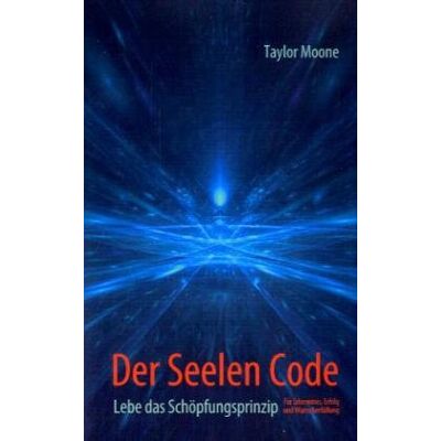 Taylor Der Seelen Code: Lebe das Schöpfungsprinzip für Erkenntnis, Erfolg und Wunscherfüllung - Preis vom 24.06.2026 07:42:13 h Taylor Der Seelen Code: Lebe das Schöpfungsprinzip für Erkenntnis, Erfolg und Wunscherfüllung - Preis vom 24.06.2026 07:42:13 h