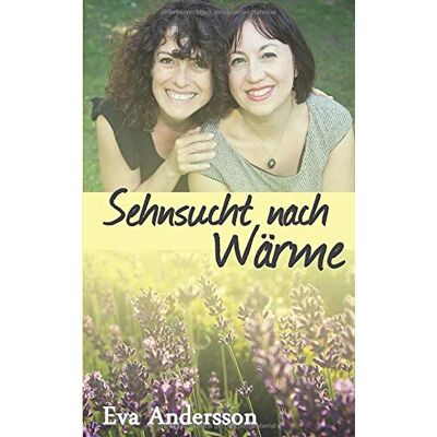 Eva Andersson - Sehnsucht nach Wärme: Lesbengeschichten - Preis vom 22.09.2026 03:35:57 h Eva Andersson - Sehnsucht nach Wärme: Lesbengeschichten - Preis vom 22.09.2026 03:35:57 h