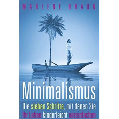 Marlene Braun - Minimalismus: Die 7 Schritte, mit denen Sie Ihr Leben kinderleicht vereinfachen - Preis vom 22.09.2026 03:35:57 h Marlene Braun - Minimalismus: Die 7 Schritte, mit denen Sie Ihr Leben kinderleicht vereinfachen - Preis vom 22.09.2026 03:35:57 h