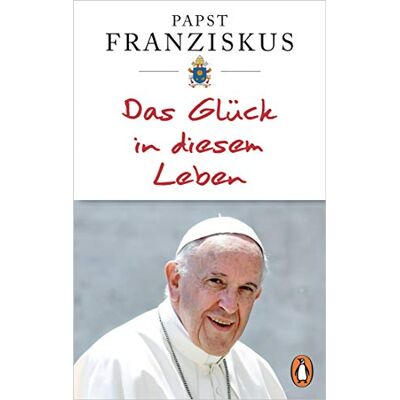 Papst Franziskus - Das Glück in diesem Leben - Preis vom 22.09.2026 03:35:57 h Papst Franziskus - Das Glück in diesem Leben - Preis vom 22.09.2026 03:35:57 h