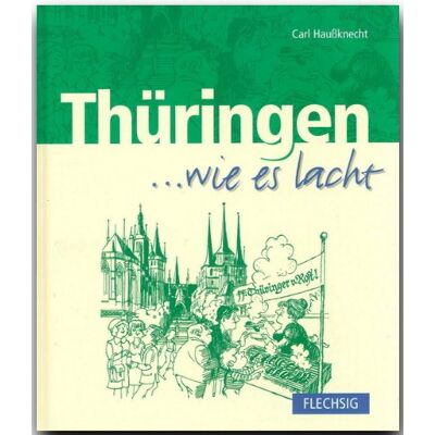 Carl. Haußknecht - THÜRINGEN ... wie es lacht - Ein humorvolles Buch mit 112 Seiten - FLECHSIG Verlag - Preis vom 19.06.2026 05:29:47 h Carl. Haußknecht - THÜRINGEN ... wie es lacht - Ein humorvolles Buch mit 112 Seiten - FLECHSIG Verlag - Preis vom 19.06.2026 05:29:47 h