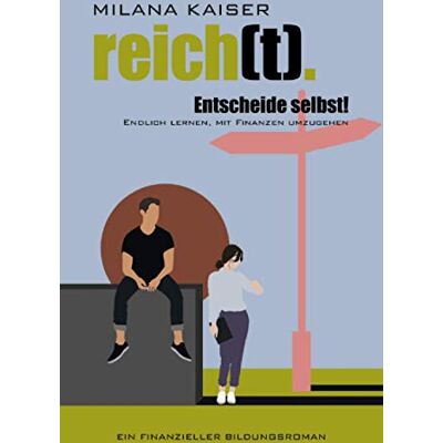 Kaiser reich(t). Entscheide selbst! Endlich lernen, mit Finanzen umzugehen: Ein finanzieller Bildungsroman - Preis vom 24.06.2026 07:42:13 h Kaiser reich(t). Entscheide selbst! Endlich lernen, mit Finanzen umzugehen: Ein finanzieller Bildungsroman - Preis vom 24.06.2026 07:42:13 h