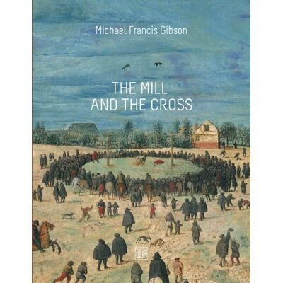 Gibson The Mill and the Cross : a Commentary on Peter Bruegel's Way to Calvary - Preis vom 18.06.2026 05:44:55 h Gibson The Mill and the Cross : a Commentary on Peter Bruegel's Way to Calvary - Preis vom 18.06.2026 05:44:55 h