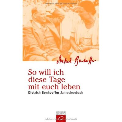 Weber So will ich diese Tage mit euch leben: Dietrich Bonhoeffer Jahreslesebuch - Preis vom 07.08.2026 11:47:26 h Weber So will ich diese Tage mit euch leben: Dietrich Bonhoeffer Jahreslesebuch - Preis vom 07.08.2026 11:47:26 h