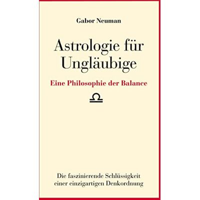 Gabor Neuman - Astrologie für Ungläubige: Eine Philosophie der Balance - Preis vom 22.09.2026 03:35:57 h Gabor Neuman - Astrologie für Ungläubige: Eine Philosophie der Balance - Preis vom 22.09.2026 03:35:57 h