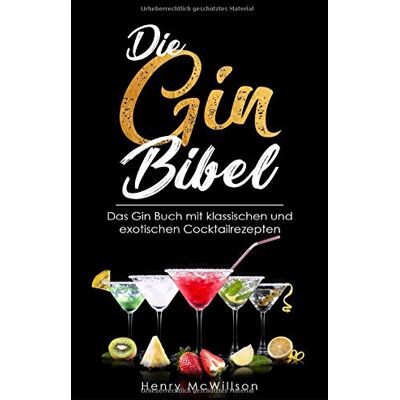 Henry McWillson - Die Gin Bibel: Das Gin Buch mit klassischen und exotischen Rezepten - Preis vom 21.06.2026 05:42:24 h Henry McWillson - Die Gin Bibel: Das Gin Buch mit klassischen und exotischen Rezepten - Preis vom 21.06.2026 05:42:24 h