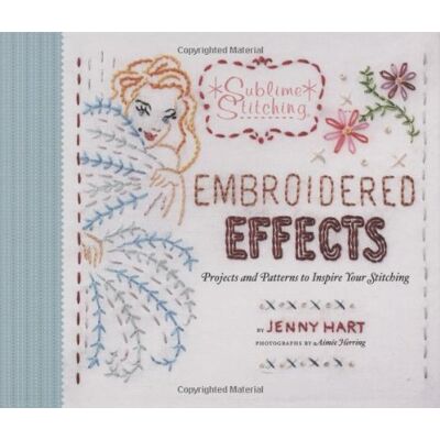 Hart Embroidered Effects: Projects and Patterns to Inspire Your Stitching (Sublime Stitching) - Preis vom 07.08.2026 11:47:26 h Hart Embroidered Effects: Projects and Patterns to Inspire Your Stitching (Sublime Stitching) - Preis vom 07.08.2026 11:47:26 h