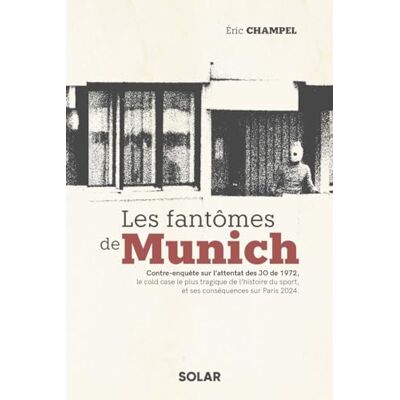 Eric Champel - Les fantômes de Munich : contre-enquête sur l'attentat des JO de 1972, le cold case le plus tragique de l'histoire du sport, et ses conséquences sur Paris 2024 - Preis vom 23.06.2026 11:45:09 h Eric Champel - Les fantômes de Munich : contre-enquête sur l'attentat des JO de 1972, le cold case le plus tragique de l'histoire du sport, et ses conséquences sur Paris 2024 - Preis vom 23.06.2026 11:45:09 h