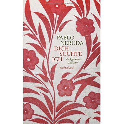 Pablo Neruda - Dich suchte ich: Nachgelassene Gedichte - Preis vom 25.06.2026 23:23:36 h Pablo Neruda - Dich suchte ich: Nachgelassene Gedichte - Preis vom 25.06.2026 23:23:36 h