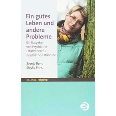Svenja Bunt - Ein gutes Leben und andere Probleme: Ein Ratgeber von Psychiatrie-Erfahrenen für Psychiatrie-Erfahrene (BALANCE Ratgeber) - Preis vom 22.06.2026 23:23:57 h Svenja Bunt - Ein gutes Leben und andere Probleme: Ein Ratgeber von Psychiatrie-Erfahrenen für Psychiatrie-Erfahrene (BALANCE Ratgeber) - Preis vom 22.06.2026 23:23:57 h