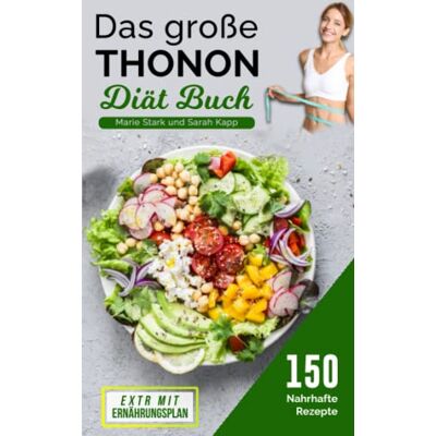 Sarah Kapp, Marie Stark und - Das große Thonon Diät Buch: 150 nahrhaft Rezepte, um gesund abzunehmen. EXTRA mit Ernährungsplan. (Diät Kochbuch) - Preis vom 22.06.2026 23:23:57 h Sarah Kapp, Marie Stark und - Das große Thonon Diät Buch: 150 nahrhaft Rezepte, um gesund abzunehmen. EXTRA mit Ernährungsplan. (Diät Kochbuch) - Preis vom 22.06.2026 23:23:57 h
