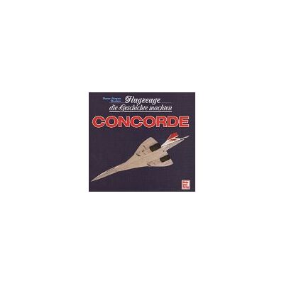 Becker Flugzeuge die Geschichte machten, Concorde - Preis vom 24.06.2026 07:42:13 h Becker Flugzeuge die Geschichte machten, Concorde - Preis vom 24.06.2026 07:42:13 h