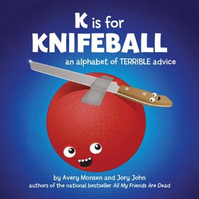 Avery Monsen - K Is for Knifeball: An Alphabet of Terrible Advice - Preis vom 22.09.2026 03:35:57 h Avery Monsen - K Is for Knifeball: An Alphabet of Terrible Advice - Preis vom 22.09.2026 03:35:57 h