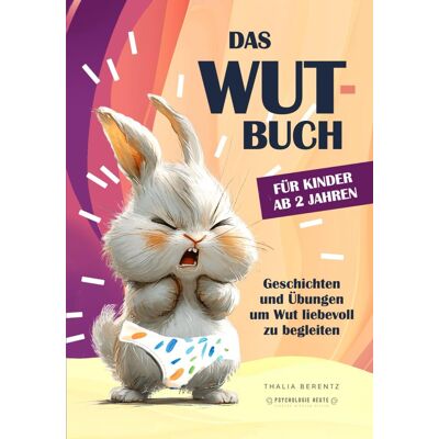 Thalia Berentz - DAS WUT BUCH FÜR KINDER AB 2 JAHREN: Wut einfühlsam begleiten Pädagogisch wertvolle Geschichten und Übungen für den liebevollen Umgang mit Wut und großen Gefühlen (WUT-BÜCHER) - Preis vom 23.06.2026 11:45:09 h Thalia Berentz - DAS WUT BUCH FÜR KINDER AB 2 JAHREN: Wut einfühlsam begleiten Pädagogisch wertvolle Geschichten und Übungen für den liebevollen Umgang mit Wut und großen Gefühlen (WUT-BÜCHER) - Preis vom 23.06.2026 11:45:09 h