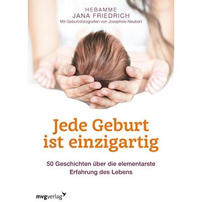 Jana Friedrich - Jede Geburt ist einzigartig: 50 Geschichten über die elementarste Erfahrung des Lebens - Preis vom 24.06.2026 19:44:00 h Jana Friedrich - Jede Geburt ist einzigartig: 50 Geschichten über die elementarste Erfahrung des Lebens - Preis vom 24.06.2026 19:44:00 h
