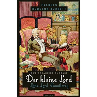 Burnett, Frances Hodgson - Der kleine Lord / Little Lord Fauntleroy: Zweisprachige Ausgabe (deutsch/englisch) ǀ Parallel gesetzter Text ǀ Klassiker im Original lesen (Anacondas zweisprachige Bücher, Band 23) - Preis vom 16.06.2026 05:30:18 h Burnett, Frances Hodgson - Der kleine Lord / Little Lord Fauntleroy: Zweisprachige Ausgabe (deutsch/englisch) ǀ Parallel gesetzter Text ǀ Klassiker im Original lesen (Anacondas zweisprachige Bücher, Band 23) - Preis vom 16.06.2026 05:30:18 h