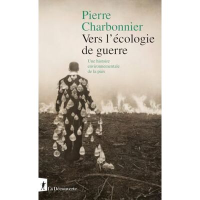 Pierre Charbonnier - Vers l'écologie de guerre : une histoire environnementale de la paix - Preis vom 17.06.2026 05:34:31 h Pierre Charbonnier - Vers l'écologie de guerre : une histoire environnementale de la paix - Preis vom 17.06.2026 05:34:31 h