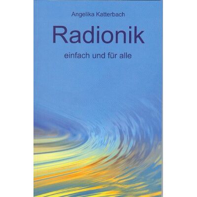Angelika Katterbach - Radionik einfach und für alle - Preis vom 26.06.2026 19:40:26 h Angelika Katterbach - Radionik einfach und für alle - Preis vom 26.06.2026 19:40:26 h