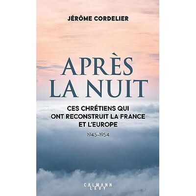 Jérôme Cordelier - Après la nuit : ces chrétiens qui ont reconstruit la France et l'Europe : 1945-1954 - Preis vom 24.06.2026 19:44:00 h Jérôme Cordelier - Après la nuit : ces chrétiens qui ont reconstruit la France et l'Europe : 1945-1954 - Preis vom 24.06.2026 19:44:00 h