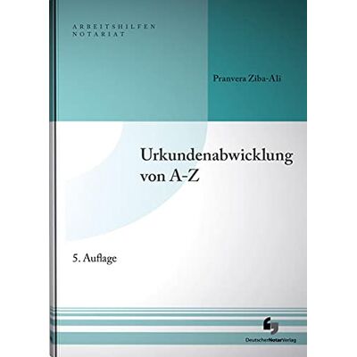 Pranvera Ziba-Ali - Urkundenabwicklung von A-Z: Buch mit Musterdownload (Arbeitshilfen Notariat) - Preis vom 20.06.2026 05:23:55 h Pranvera Ziba-Ali - Urkundenabwicklung von A-Z: Buch mit Musterdownload (Arbeitshilfen Notariat) - Preis vom 20.06.2026 05:23:55 h