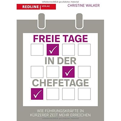 Christine Walker - Freie Tage in der Chefetage: Wie Führungskräfte in kürzerer Zeit mehr erreichen - Preis vom 07.08.2026 11:47:26 h Christine Walker - Freie Tage in der Chefetage: Wie Führungskräfte in kürzerer Zeit mehr erreichen - Preis vom 07.08.2026 11:47:26 h