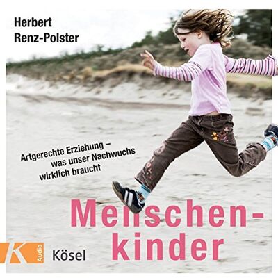 Herbert Renz-Polster - Menschenkinder: Artgerechte Erziehung - was unser Nachwuchs wirklich braucht - Preis vom 20.06.2026 05:23:55 h Herbert Renz-Polster - Menschenkinder: Artgerechte Erziehung - was unser Nachwuchs wirklich braucht - Preis vom 20.06.2026 05:23:55 h
