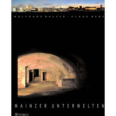 Balzer Mainzer Unterwelten: Entdeckungen des Untergründigen - Preis vom 22.06.2026 11:45:37 h Balzer Mainzer Unterwelten: Entdeckungen des Untergründigen - Preis vom 22.06.2026 11:45:37 h