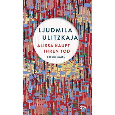 Ljudmila Ulitzkaja - Alissa kauft ihren Tod: Erzählungen - Preis vom 24.06.2026 07:42:13 h Ljudmila Ulitzkaja - Alissa kauft ihren Tod: Erzählungen - Preis vom 24.06.2026 07:42:13 h