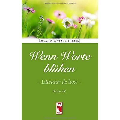 Roland Wenn Worte blühen. Literatur de luxe. Band 4 (Frieling - Anthologien) - Preis vom 17.06.2026 05:34:31 h Roland Wenn Worte blühen. Literatur de luxe. Band 4 (Frieling - Anthologien) - Preis vom 17.06.2026 05:34:31 h