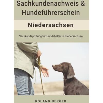 Roland Sachkundenachweis und Hundeführerschein Niedersachsen: Sachkundeprüfung für Hundehalter in Niedersachsen - Preis vom 24.06.2026 07:42:13 h Roland Sachkundenachweis und Hundeführerschein Niedersachsen: Sachkundeprüfung für Hundehalter in Niedersachsen - Preis vom 24.06.2026 07:42:13 h