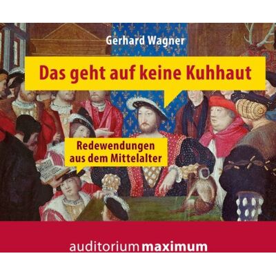 Gerhard Wagner - Das geht auf keine Kuhhaut: Redewendungen aus dem Mittelalter - Preis vom 24.06.2026 07:42:13 h Gerhard Wagner - Das geht auf keine Kuhhaut: Redewendungen aus dem Mittelalter - Preis vom 24.06.2026 07:42:13 h