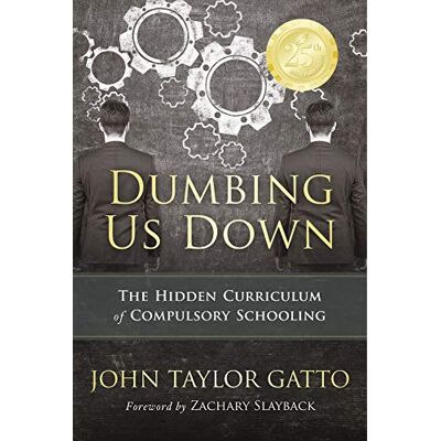 Taylor Dumbing Us Down -25th Anniversary Edition: The Hidden Curriculum of Compulsory Schooling - Preis vom 24.06.2026 07:42:13 h Taylor Dumbing Us Down -25th Anniversary Edition: The Hidden Curriculum of Compulsory Schooling - Preis vom 24.06.2026 07:42:13 h