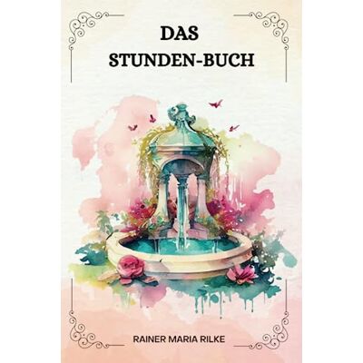 Rilke, Rainer Maria - Das Stunden-Buch Von Rainer Maria Rilke - Preis vom 19.06.2026 05:29:47 h Rilke, Rainer Maria - Das Stunden-Buch Von Rainer Maria Rilke - Preis vom 19.06.2026 05:29:47 h