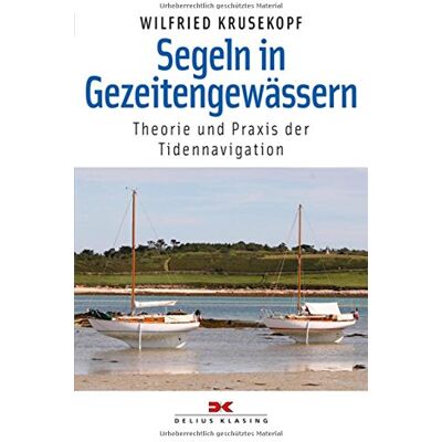 Wilfried Krusekopf - Segeln in Gezeitengewässern: Theorie und Praxis der Tidennavigation - Preis vom 25.06.2026 23:23:36 h Wilfried Krusekopf - Segeln in Gezeitengewässern: Theorie und Praxis der Tidennavigation - Preis vom 25.06.2026 23:23:36 h