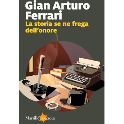 Ferrari, Gian Arturo - La storia se ne frega dell'onore (Lucciole) - Preis vom 22.09.2026 03:35:57 h Ferrari, Gian Arturo - La storia se ne frega dell'onore (Lucciole) - Preis vom 22.09.2026 03:35:57 h