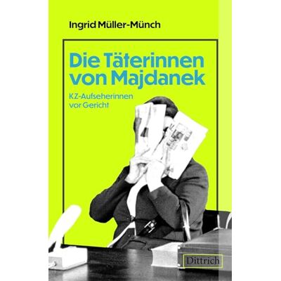 Ingrid Müller-Münch - Die Täterinnen von Majdanek: KZ-Aufseherinnen vor Gericht - Preis vom 19.06.2026 05:29:47 h Ingrid Müller-Münch - Die Täterinnen von Majdanek: KZ-Aufseherinnen vor Gericht - Preis vom 19.06.2026 05:29:47 h