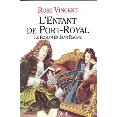 Vincent L'enfant de Port-Royal : le roman de Jean Racine - Preis vom 22.06.2026 23:23:57 h Vincent L'enfant de Port-Royal : le roman de Jean Racine - Preis vom 22.06.2026 23:23:57 h
