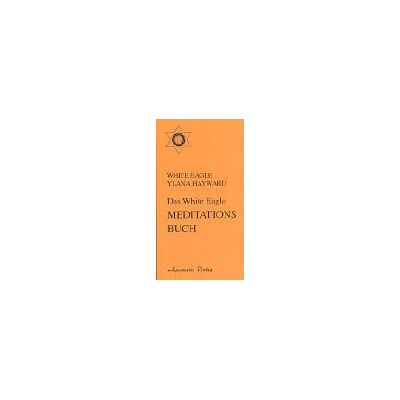 White Eagle - Das White Eagle-Meditations-Buch - Preis vom 22.09.2026 03:35:57 h White Eagle - Das White Eagle-Meditations-Buch - Preis vom 22.09.2026 03:35:57 h