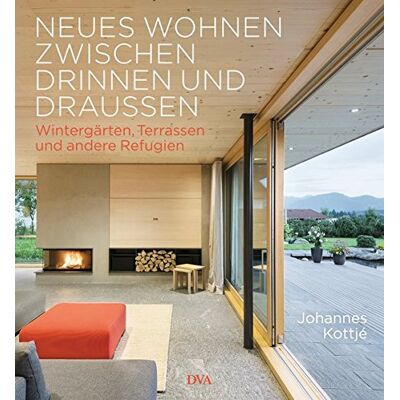 Johannes Kottjé - Neues Wohnen zwischen drinnen und draußen: Wintergärten, Terrassen und andere Refugien - Preis vom 24.06.2026 07:42:13 h Johannes Kottjé - Neues Wohnen zwischen drinnen und draußen: Wintergärten, Terrassen und andere Refugien - Preis vom 24.06.2026 07:42:13 h