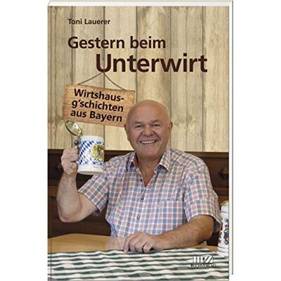 Toni Gestern beim Unterwirt: Wirtshausg'schichten aus Bayern - Preis vom 07.08.2026 11:47:26 h Toni Gestern beim Unterwirt: Wirtshausg'schichten aus Bayern - Preis vom 07.08.2026 11:47:26 h