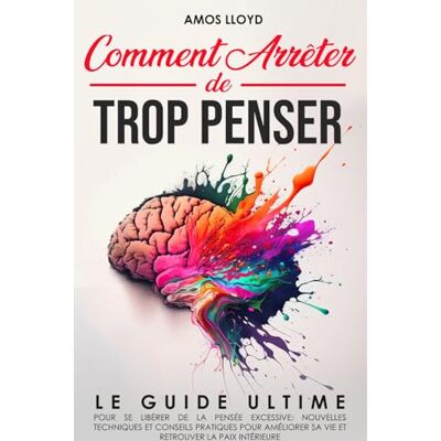 Lloyd Comment Arrêter De Trop Penser: Le Guide Ultime pour se Libérer de la Pensée Excessive. Nouvelles Techniques et Conseils Pratiques pour Améliorer sa Vie et Retrouver la Paix Intérieure - Preis vom 07.08.2026 11:47:26 h Lloyd Comment Arrêter De Trop Penser: Le Guide Ultime pour se Libérer de la Pensée Excessive. Nouvelles Techniques et Conseils Pratiques pour Améliorer sa Vie et Retrouver la Paix Intérieure - Preis vom 07.08.2026 11:47:26 h
