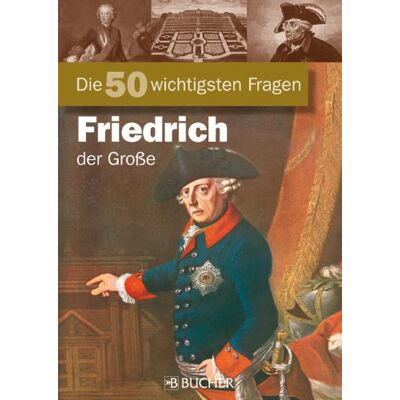 Frank Pergande - Die 50 wichtigsten Fragen zu Friedrich der Große: Chronik mit Fakten und Anekdoten über den berühmten Alten Fritz, König von Preußen - Preis vom 26.06.2026 19:40:26 h Frank Pergande - Die 50 wichtigsten Fragen zu Friedrich der Große: Chronik mit Fakten und Anekdoten über den berühmten Alten Fritz, König von Preußen - Preis vom 26.06.2026 19:40:26 h
