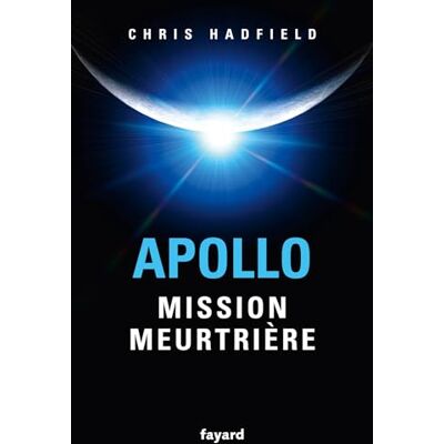 Chris Hadfield - Apollo : mission meurtrière - Preis vom 19.06.2026 05:29:47 h Chris Hadfield - Apollo : mission meurtrière - Preis vom 19.06.2026 05:29:47 h