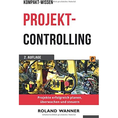 Roland Projektcontrolling (Kompakt-Wissen): Projekte erfolgreich planen, überwachen und steuern - Preis vom 17.06.2026 05:34:31 h Roland Projektcontrolling (Kompakt-Wissen): Projekte erfolgreich planen, überwachen und steuern - Preis vom 17.06.2026 05:34:31 h