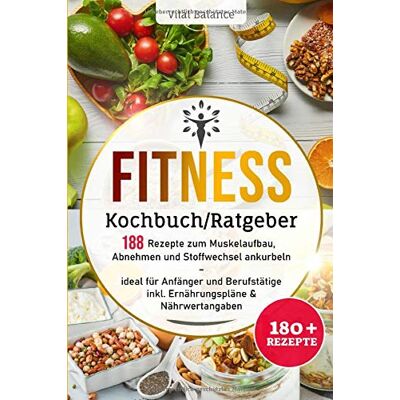 Balance Fitness Kochbuch/Ratgeber: 188 Rezepte zum Muskelaufbau, Abnehmen und Stoffwechsel ankurbeln – ideal für Anfänger und Berufstätige inkl. Ernährungspläne & Nährwertangaben (Fitness Ernährung, Band 1) - Preis vom 17.06.2026 05:34:31 h Balance Fitness Kochbuch/Ratgeber: 188 Rezepte zum Muskelaufbau, Abnehmen und Stoffwechsel ankurbeln – ideal für Anfänger und Berufstätige inkl. Ernährungspläne & Nährwertangaben (Fitness Ernährung, Band 1) - Preis vom 17.06.2026 05:34:31 h