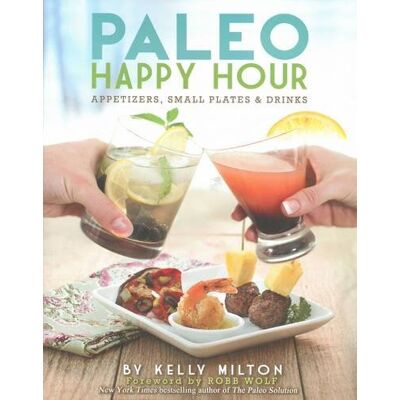 Milton Paleo Happy Hour: Appetizers, Small Plates & Drinks - Preis vom 07.08.2026 11:47:26 h Milton Paleo Happy Hour: Appetizers, Small Plates & Drinks - Preis vom 07.08.2026 11:47:26 h
