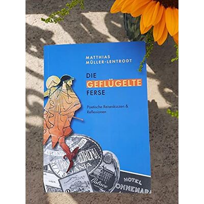 Matthias Müller-Lentrodt - Die geflügelte Ferse: Poetische Reiseskizzen & Reflexionen - Preis vom 24.06.2026 07:42:13 h Matthias Müller-Lentrodt - Die geflügelte Ferse: Poetische Reiseskizzen & Reflexionen - Preis vom 24.06.2026 07:42:13 h