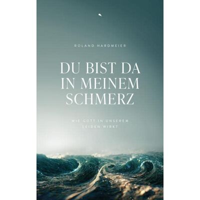 Roland Du bist da in meinem Schmerz: Wie Gott in unserem Leiden wirkt - Preis vom 17.06.2026 05:34:31 h Roland Du bist da in meinem Schmerz: Wie Gott in unserem Leiden wirkt - Preis vom 17.06.2026 05:34:31 h