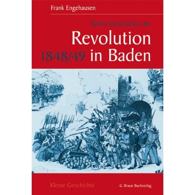 Frank Engehausen - Kleine Geschichte der Revolution 1848/49 in Baden (Kleine Geschichte. Regionalgeschichte - fundiert und kompakt) - Preis vom 22.06.2026 11:45:37 h Frank Engehausen - Kleine Geschichte der Revolution 1848/49 in Baden (Kleine Geschichte. Regionalgeschichte - fundiert und kompakt) - Preis vom 22.06.2026 11:45:37 h