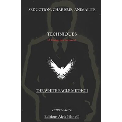 Chris Eagle - Séduction, Charisme, Animalité : Techniques (à l'usage des Hommes): The White Eagle Method - Preis vom 22.09.2026 03:35:57 h Chris Eagle - Séduction, Charisme, Animalité : Techniques (à l'usage des Hommes): The White Eagle Method - Preis vom 22.09.2026 03:35:57 h